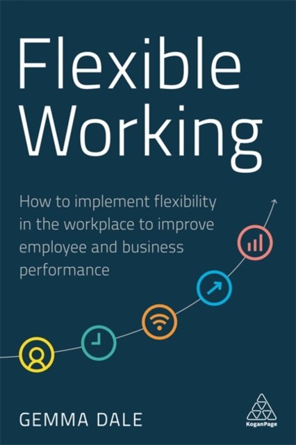 Flexible Working – How to Implement Flexibility in the Workplace to Improve Emp…