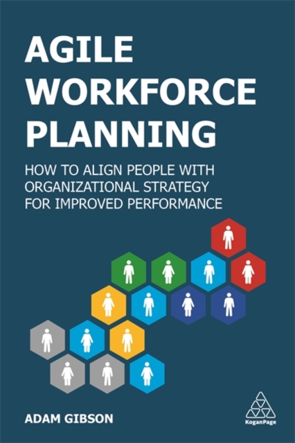 Agile Workforce Planning – How to Align People with Organizational Strategy for…