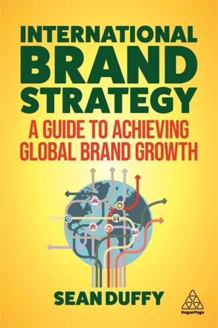 International Brand Strategy – A Guide to Achieving Global Brand Growth Duffy