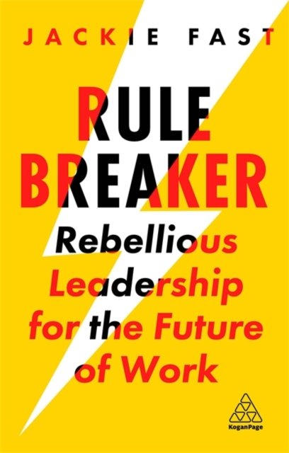 Rule Breaker – Rebellious Leadership for the Future of Work Fast Paperback
