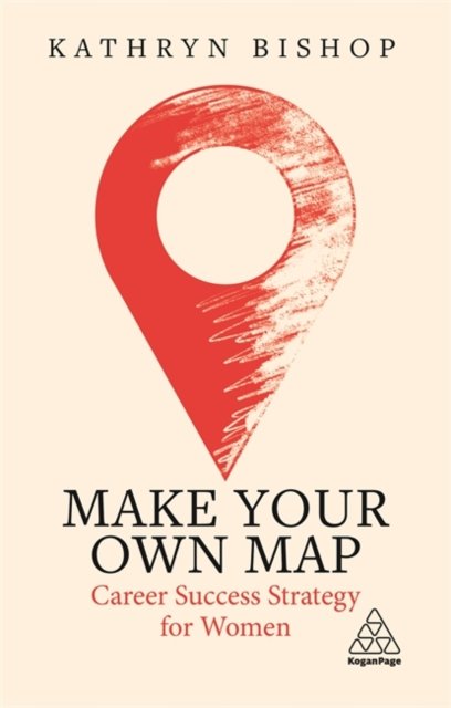 Make Your Own Map – Career Success Strategy for Women Bishop Paperback