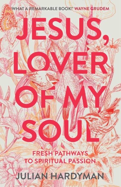 Jesus, Lover of My Soul – Fresh Pathways to Spiritual Passion Hardyman Paperback