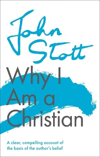 Why I am a Christian – A Clear, Compelling Account Of The Basis Of The Author`s…