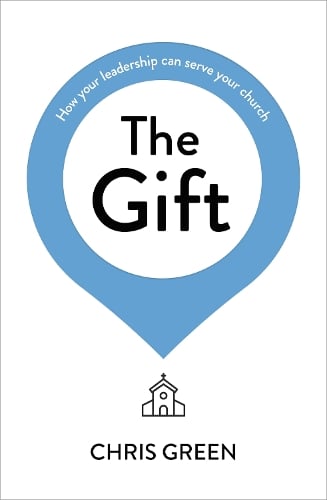 The Gift – How your leadership can serve your church Green Paperback SPCK – IVP