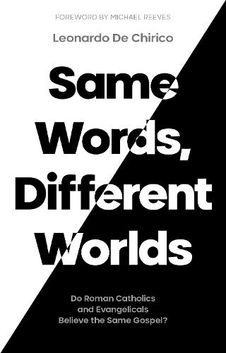 Same Words, Different Worlds – Do Roman Catholics and Evangelicals Believe the …