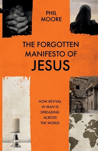 The Forgotten Manifesto of Jesus – How revival in Iran is spreading across the …