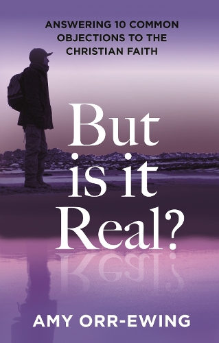 But Is It Real? – Answering 10 Common Objections To The Christian Faith SPCK