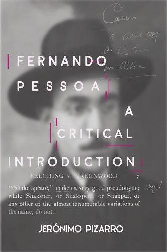 Fernando Pessoa – A Critical Introduction Pizarro Hardback 9781789760699