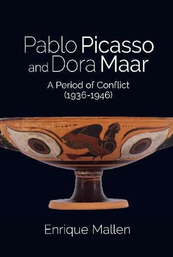 Pablo Picasso and Dora Maar – A Period of Conflict (1936–1946) Mallen Hardback