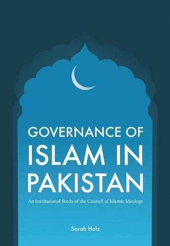 Governance of Islam in Pakistan – An Institutional Study of the Council of Isla…