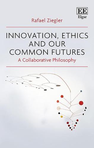 Innovation, Ethics and our Common Futures – A Collaborative Philosophy Ziegler