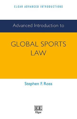 Advanced Introduction to Global Sports Law Ross Hardback Edward Elgar