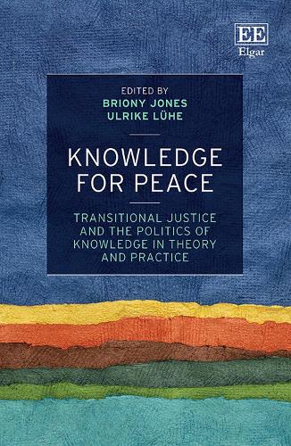 Knowledge for Peace – Transitional Justice and the Politics of Knowledge in The…