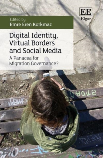 Digital Identity, Virtual Borders and Social Media – A Panacea for Migration Go…