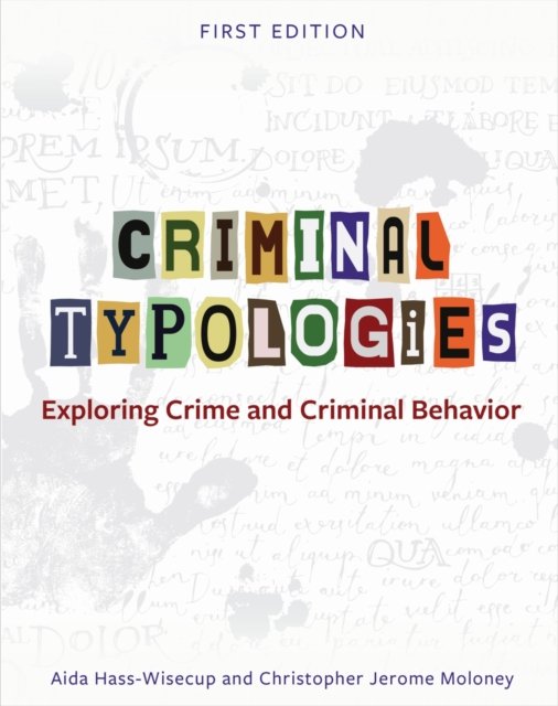 Criminal Typologies – Exploring Crime and Criminal Behavior Hass–wisecup Moloney
