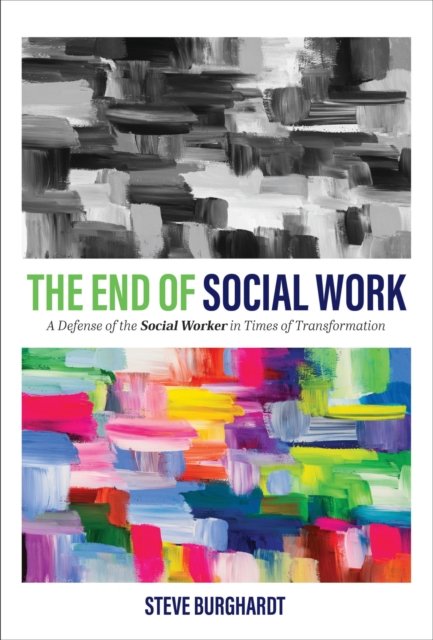 The End of Social Work – A Defense of the Social Worker in Times of Transformat…