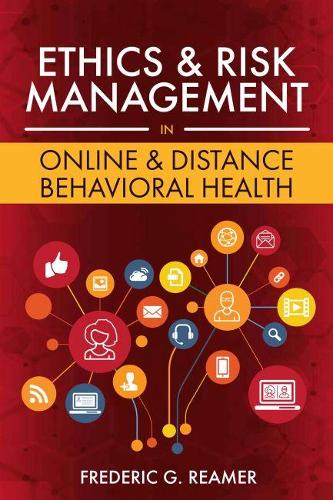 Ethics and Risk Management in Online and Distance Behavioral Health Reamer