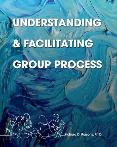 Understanding and Facilitating Group Process Parsons Paperback 9781793536709