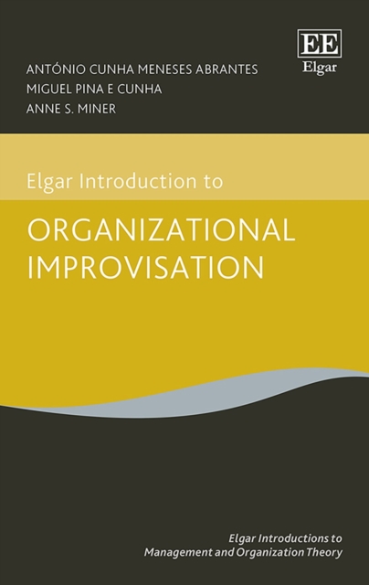 Elgar Introduction to Organizational Improvisation Theory Abrantes Cunha Miner