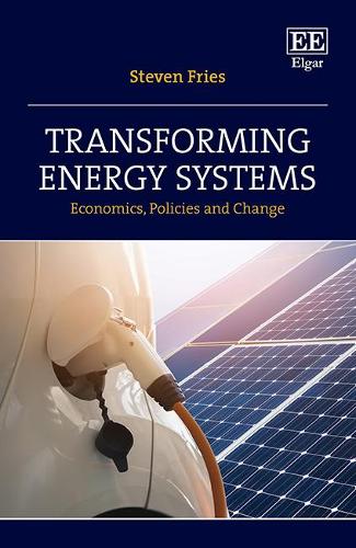Transforming Energy Systems – Economics, Policies and Change Fries Hardback