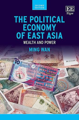 The Political Economy of East Asia – Wealth and Power Wan Paperback Edward Elgar