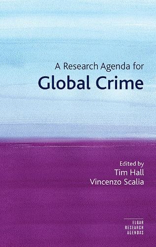 A Research Agenda for Global Crime Hall Scalia Paperback Edward Elgar