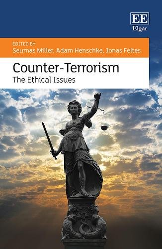 Counter–Terrorism – The Ethical Issues Miller Henschke Feltes Hardback