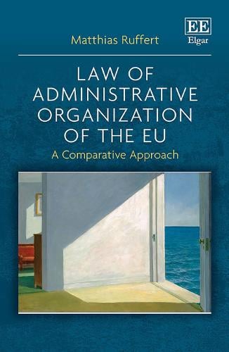 Law of Administrative Organization of the EU – A Comparative Approach Ruffert