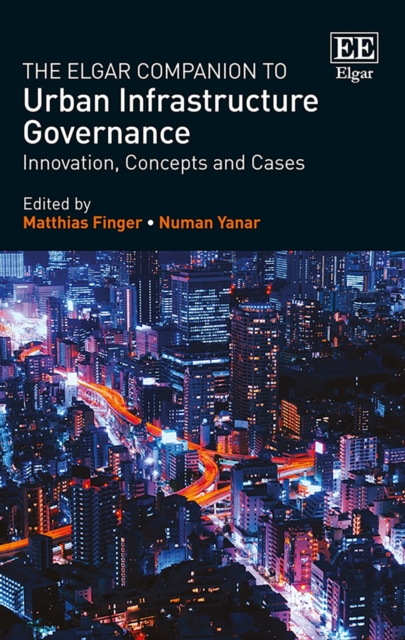 The Elgar Companion to Urban Infrastructure Governance – Innovation, Concepts a…
