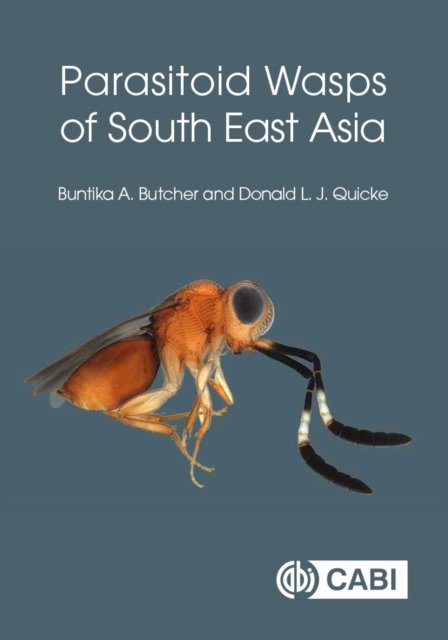 Parasitoid Wasps of South East Asia Butcher Quicke Hardback CABI 9781800620599