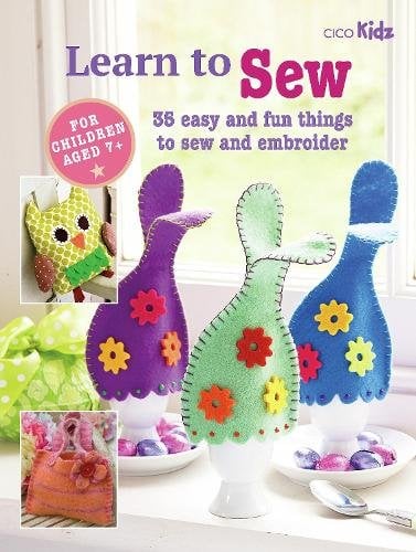 Children's Learn to Sew Book: 35 Easy and Fun Things to Sew and Embroider