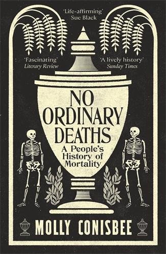 No Ordinary Deaths: A People's History of Mortality