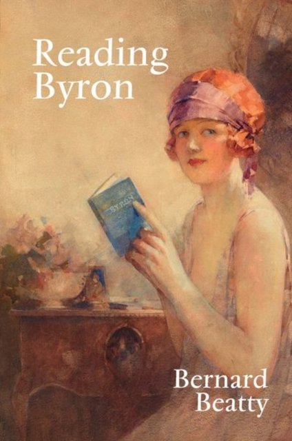 Reading Byron – Poems – Life – Politics Beatty Hardback 9781800854628