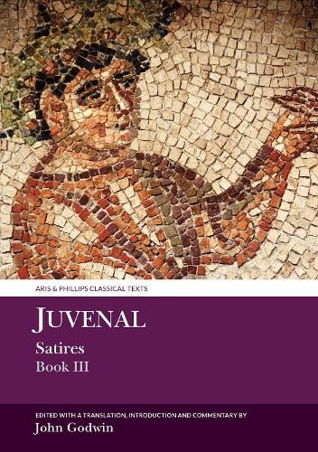 Juvenal Satires Book III Godwin Hardback Liverpool University Press