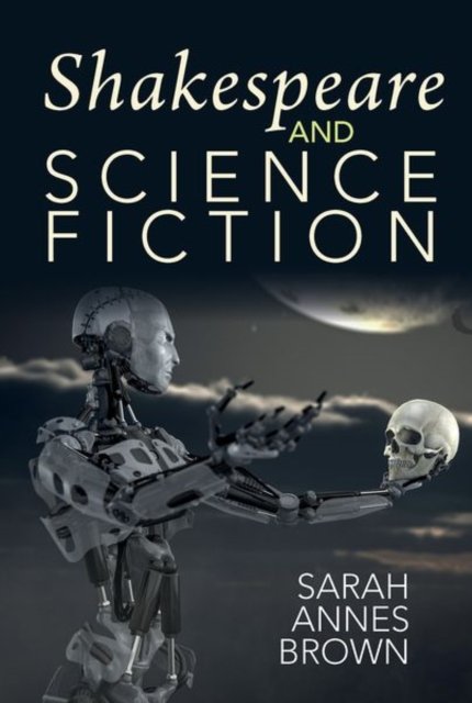 Shakespeare and Science Fiction Brown Hardback Liverpool University Press