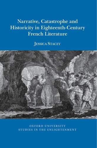Narrative, catastrophe and historicity in eighteenth–century French literature