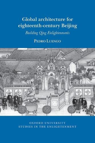 Global architecture for eighteenth–century Beiji – Building Qing Enlightenments