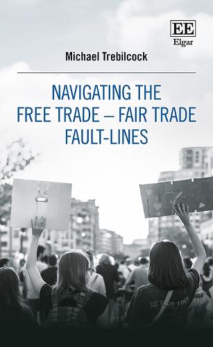 Navigating the Free Trade–Fair Trade Fault–Lines Trebilcock Hardback