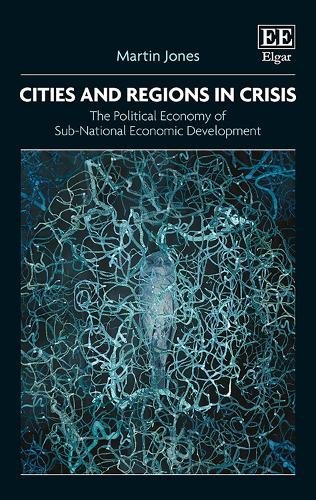 Cities and Regions in Crisis – The Political Economy of Sub–National Economic D…