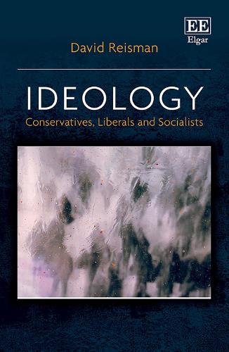 Ideology – Conservatives, Liberals and Socialists Reisman Hardback Edward Elgar