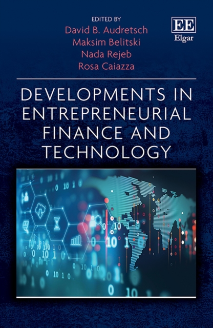 Developments in Entrepreneurial Finance and Technology Audretsch Belitski Rejeb