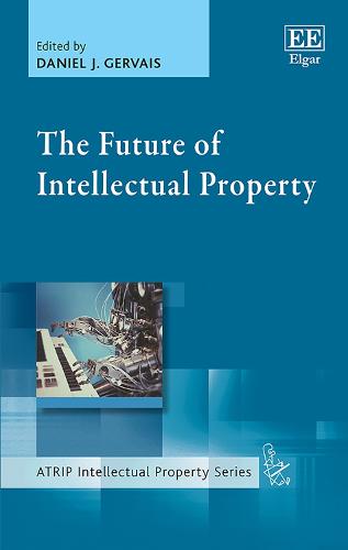 The Future of Intellectual Property Gervais Hardback Edward Elgar 9781800885332