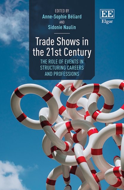 Trade Shows in the 21st Century – The Role of Events in Structuring Careers and…