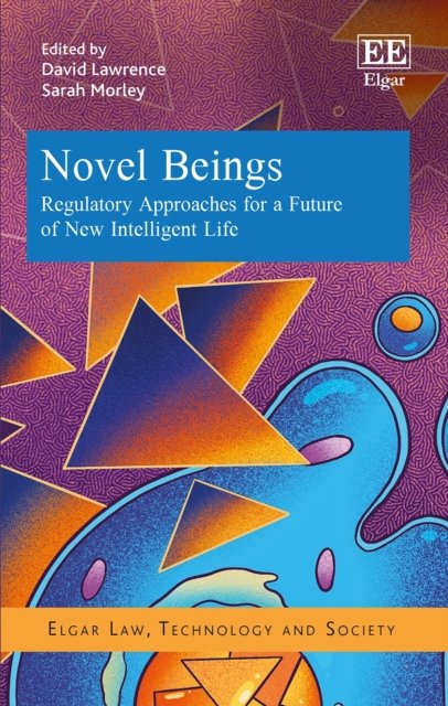 Novel Beings – Regulatory Approaches for a Future of New Intelligent Life