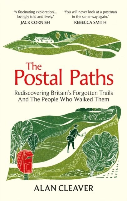 The Postal Paths: Rediscovering Britain’s Forgotten Trails And The People Who Walked Them