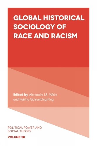 Global Historical Sociology of Race and Racism White Quisumbing King Paperback