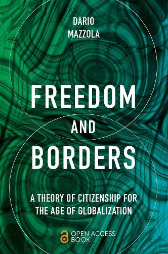 Freedom and Borders – A Theory of Citizenship for the Age of Globalization