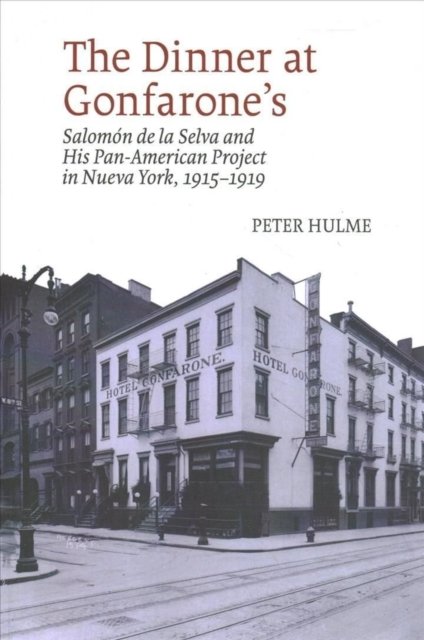 The Dinner at Gonfarone′s – Salomón de la Selva and His Pan–American Project in…