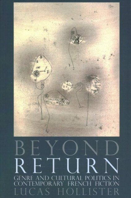 Beyond Return – Genre and Cultural Politics in Contemporary French Fiction