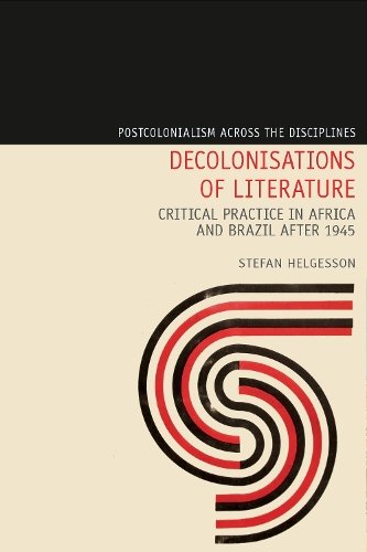 Decolonisations of Literature – Critical Practice in Africa and Brazil after 19…